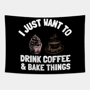 I Just Want To Drink Coffee & Bake Things Tapestry