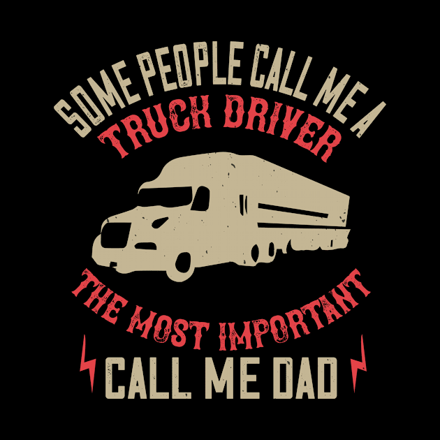 Some Call Me Driver - Daddy Truck driver Gift by B-BUZZ