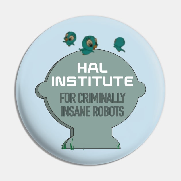 the HAL INSTITUTE for criminally insane robots Pin by Eugene and Jonnie Tee's