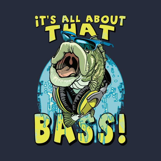 All About That Bass Fishing by Mudge