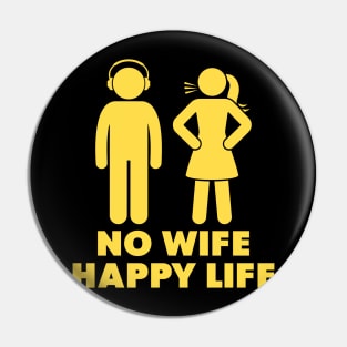 No Wife Happy Life Pin