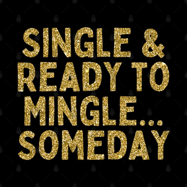 Single & Ready to Mingle... Someday, Singles Awareness Day by DivShot 