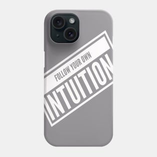 FOLLOW YOUR OWN INTUITION T-SHIRT Phone Case