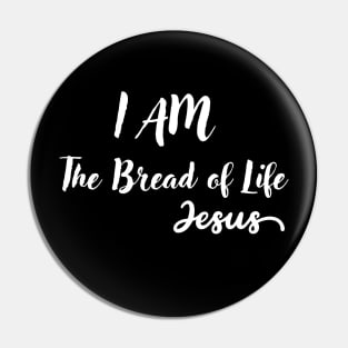 I AM THE BREAD OF LIFE Pin