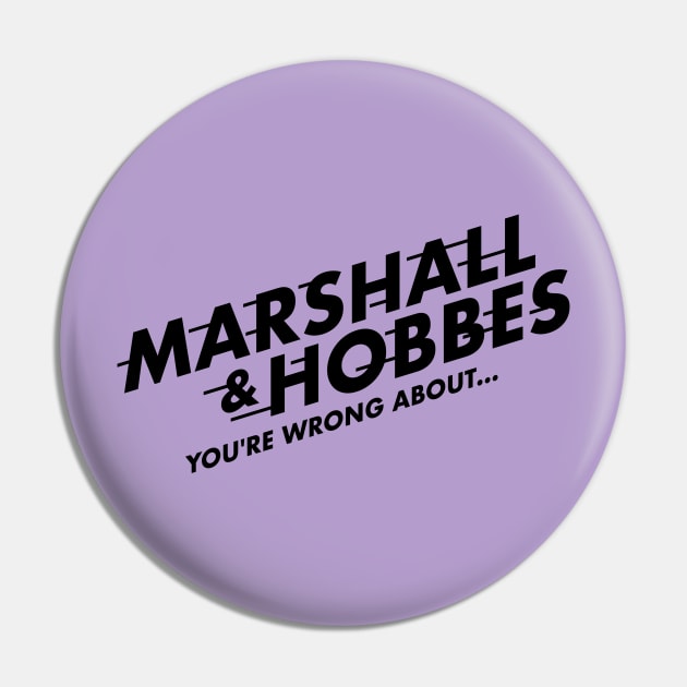 Marshall & Hobbes - You're Wrong About Pin by wnathans