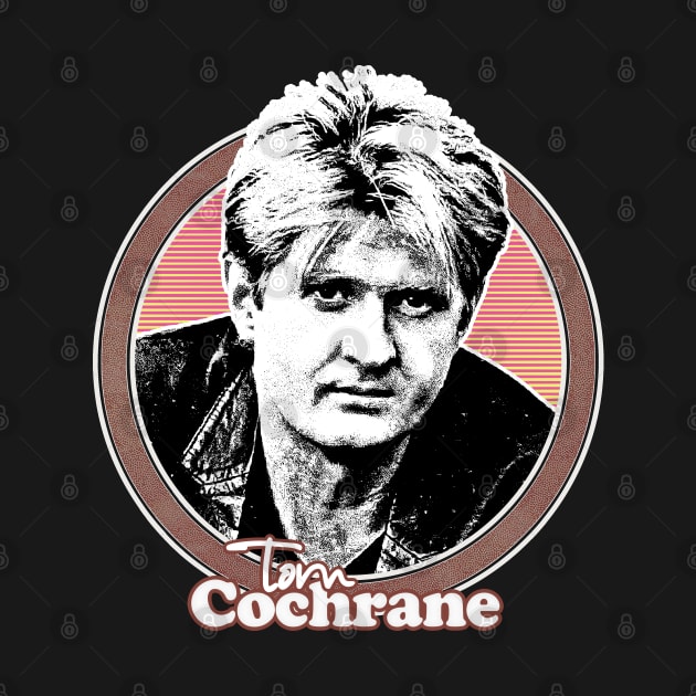 Tom Cochrane /\/\/ Retro Style Fan Art Design by DankFutura