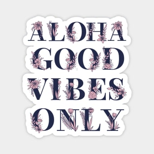 Aloha Good Vibes Only Magnet