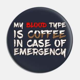 My Blood Type is Coffee in case of emergency Pin