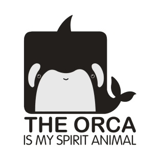 The Orca Is My Spirit Animal Funny T-Shirt