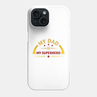 MY DAD IS MY SUPERHERO Phone Case