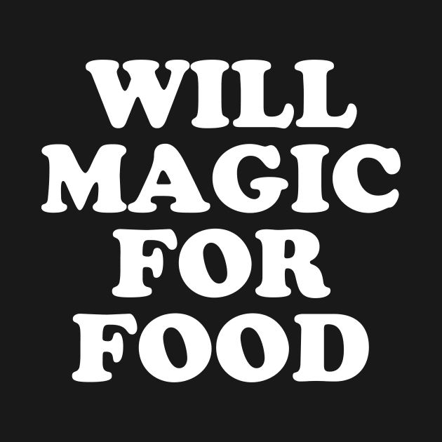 Will Magic For Food by bigbadrobot