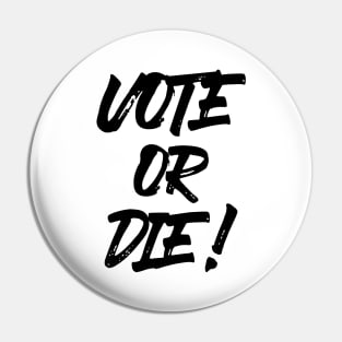 Vote or Die! ✅ Pin