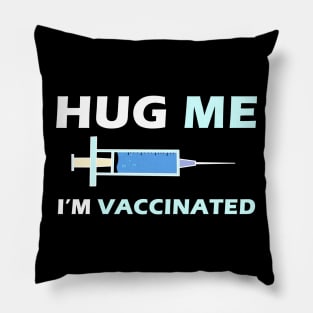 Hug Me Im Vaccinated Pillow