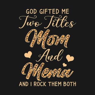 god gifted me two titles mom Mema leopard T-Shirt