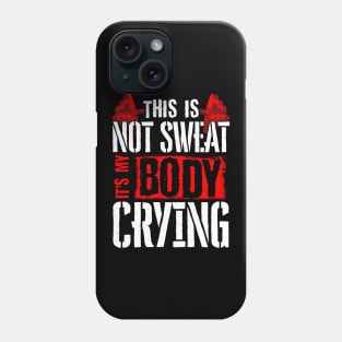 This Is Not Sweat It's My Body Crying Gym Pun Phone Case