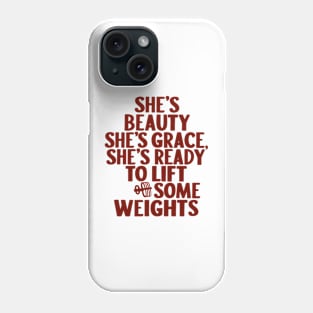 She's Beauty, She's Grace, She's Ready to lift some weights. Phone Case