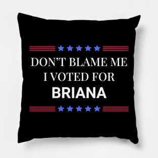 Don't Blame Me I Voted For Briana Pillow