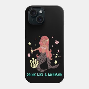 Drink Like A Mermaid Phone Case