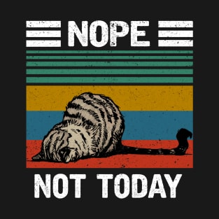 NOPE NOT TODAY T-Shirt