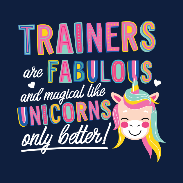 Trainers are like Unicorns Gift Idea by BetterManufaktur