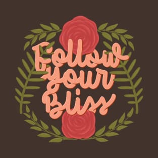 follow your bliss T-Shirt