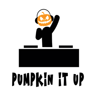 PUMPKIN IT UP HALLOWEEN FUNNY UNISEX T-SHIRT T-Shirt