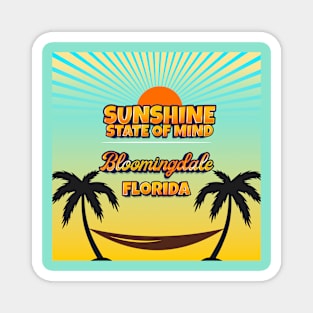 Bloomingdale Florida - Sunshine State of Mind Magnet