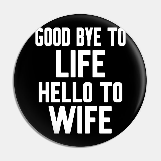 Good bye to Life Welcome to Wife Pin by WorkMemes