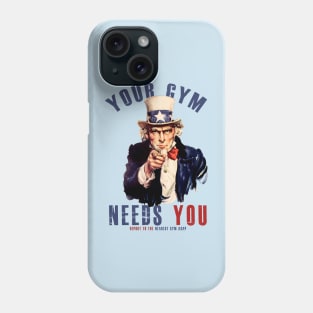 Your gym needs you Phone Case