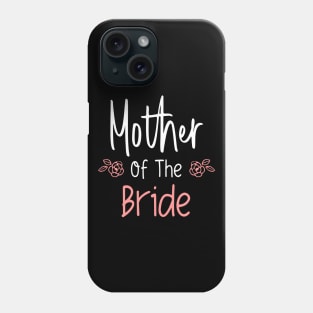 Mother of The Bride Wedding Rehearsal Dinner Party Gifts For Wedding Day Phone Case