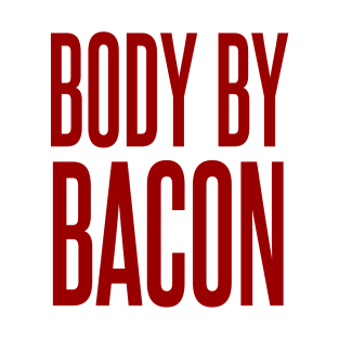 Body By Bacon T-Shirt