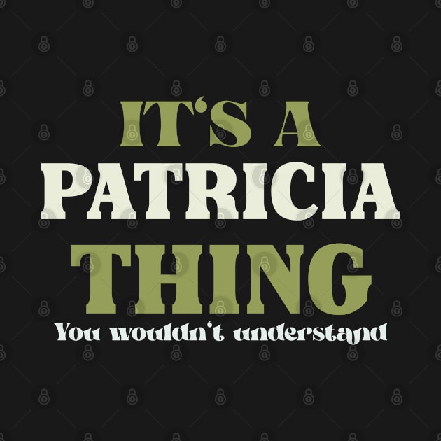 It's a Patricia Thing You Wouldn't Understand by Insert Name Here