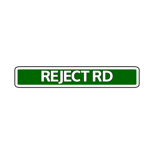 Reject Rd Street Sign by Mookle