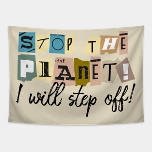 Stop the planet! Tapestry