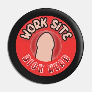 Work Site D*ck Head Pin