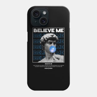 BELIEVE ME STREETWEAR DESIGN Phone Case