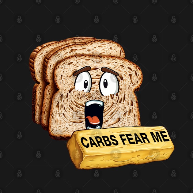 Curbs Fear Me Parody - Carbs Fear Me by Shirt for Brains