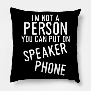 sarcastic shirts, graphic tees men, I'm not a person you can put on speaker phone, funny shirts for women Pillow