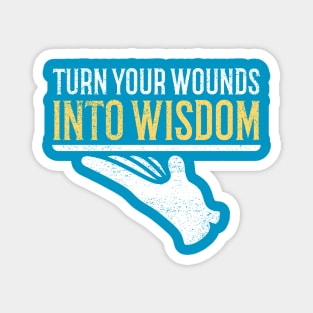 Turn Your Wounds Into Wisdom Magnet