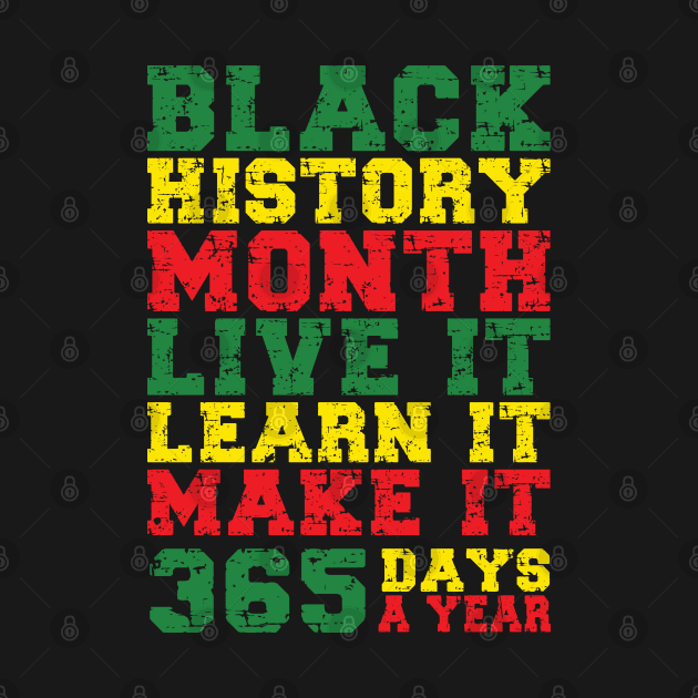 Black History Month 2022 Live It Learn It Make It 365 Days a Year by Gaming champion