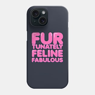 Cat Pun Feline Fur-tunately Fabulous Phone Case