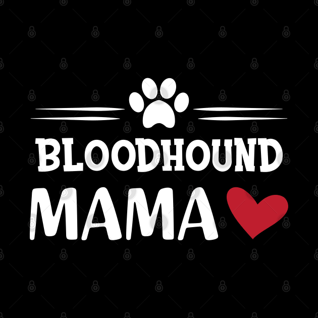 Bloodhound dog - Bloodhound mama by KC Happy Shop