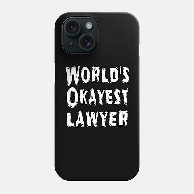 World's Okayest lawyer Phone Case by Happysphinx