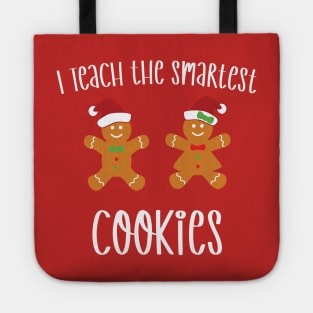 I Teach the Smartest Cookies / Funny Cookies Teacher Christmas / Cute Little Cookies Christmas Teacher Gift Tote