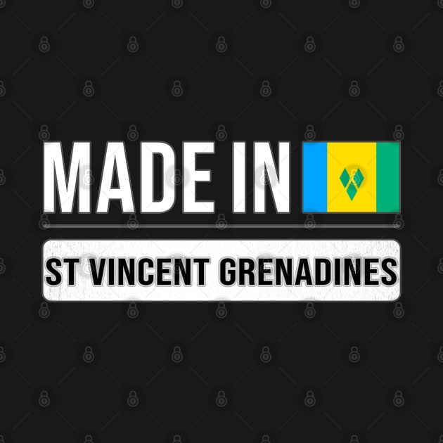 Made In St Vincent And The Grenadines - Gift for Saint Vincentian With Roots From St Vincent And The Grenadines by Country Flags