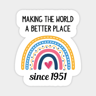 Making The World Better Since 1951 72nd Birthday 72 Years Old Magnet