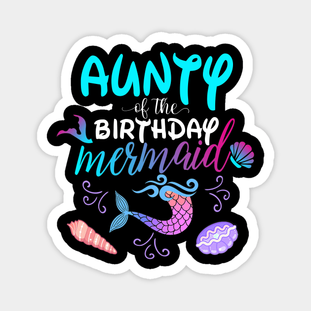 Aunty Of The Birthday Mermaid Matching Family Magnet by Foatui