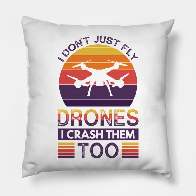 I don't just fly drones I crash them too Pillow by Arish Van Designs