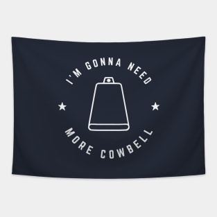 I’m gonna need more cowbell Tapestry