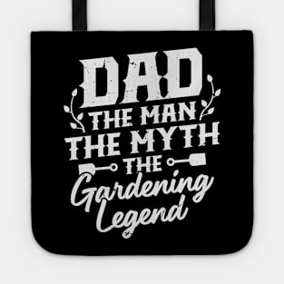 Dad The Man The Myth The Gardening Legend Tote